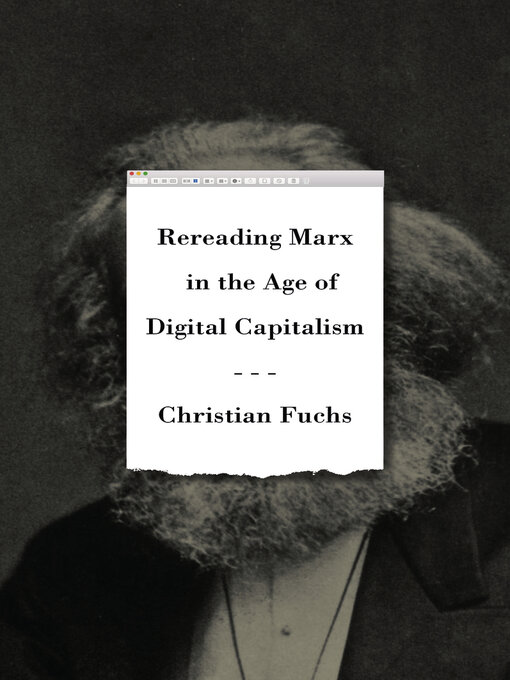 Title details for Rereading Marx in the Age of Digital Capitalism by Christian Fuchs - Available